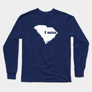 I Miss South Carolina - My Home State Long Sleeve T-Shirt